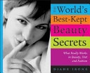 The World's Best-Kept Beauty Secrets: What Really Works in Beauty, Diet and FashionWorld's Best Kept Beauty Secrets: What Really Works in Beauty, Diet; Diane Irons