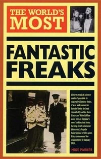 The World's Most Fantastic Freaks; Mike Parker; 1995