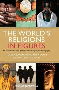 The World's Religions in Figures: An Introduction to International Religiou; Todd M. Johnson, Brian J. Grim; 2013