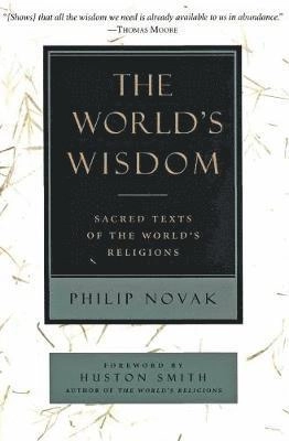 The world's wisdom : sacred texts of the world's religions; Philip Novak; 1994