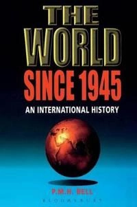 The world since 1945 : an international history; Philip M. H. Bell; 2001