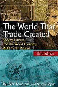 The world that trade created : society, culture, and the world economy, 1400 to the present; Kenneth. Pomeranz; 2013