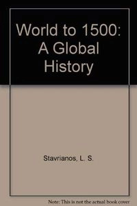 The world to 1500 : a global history; Leften Stavros Stavrianos; 1991