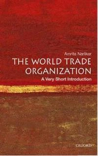 The World Trade Organization : a very short introduction; Amrita Narlikar; 2005