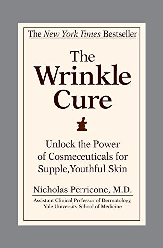 The Wrinkle Cure: Unlock the Power of Cosmeceuticals for Supple, Youthful Skin; Nicholas Perricone; 2001