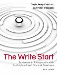 The Write Start : Sentences to Paragraphs with Professional and Student  Readings; Checkett Lawrence, Feng-Checkett Gayle; 2011