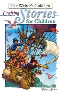 The writers guide to crafting stories for children; Nancy. Lamb; 2001