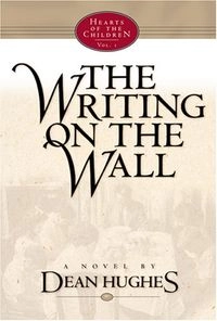 The Writing on the Wall: A NovelVolym 1 av Hearts of the children, Dean HughesVolym 1 av Understanding Contemporary American Literature; Dean Hughes