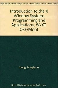 The X window system : programming and applications with Xt; Douglas A. Young; 1990
