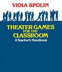 Theater games for the classroom : a teacher's handbook; Viola Spolin; 1986