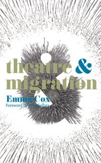 Theatre and migration; Emma Cox; 2014