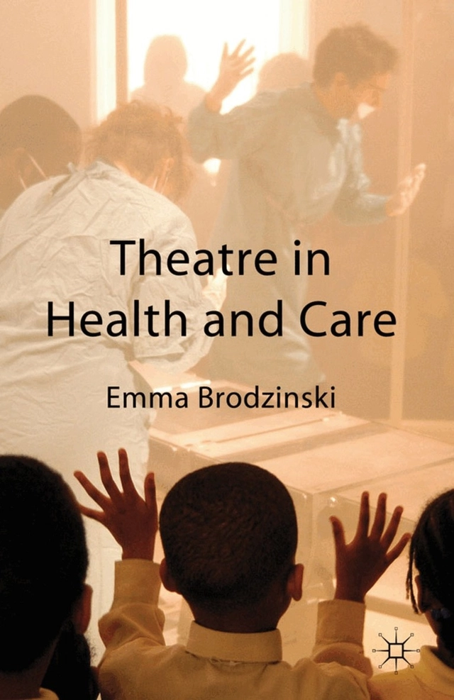 Theatre in Health and Care; Emma Brodzinski; 2010