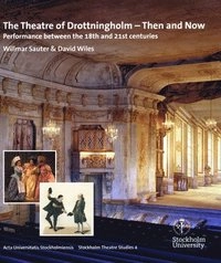 Theatre of drottningholm - then and now - performance between the 18th and; David Wiles; 2015