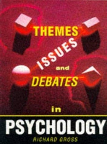 Themes, issues and debates in psychology; Richard D. Gross; 1995
