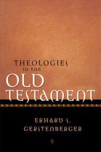 Theologies in the Old Testament; Erhard S. Gerstenberger; 2002