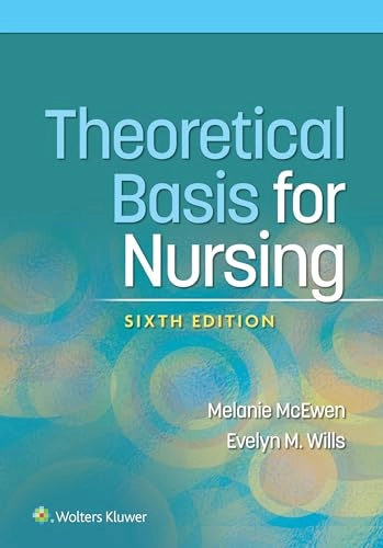 Theoretical Basis for Nursing; Melanie McEwen, Evelyn M. Wills; 2023