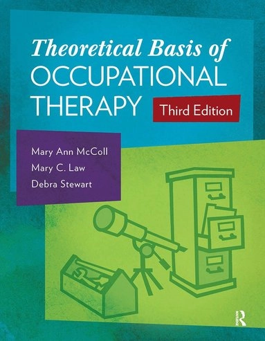 Theoretical basis of occupational therapy; Mary Ann McColl; 2015