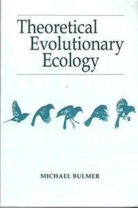 Theoretical evolutionary ecology; Michael Bulmer; 1994
