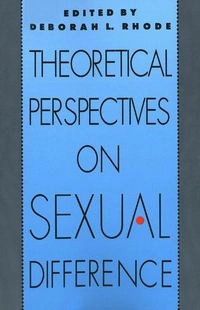 Theoretical Perspectives on Sexual Difference; Deborah L Rhode; 1990