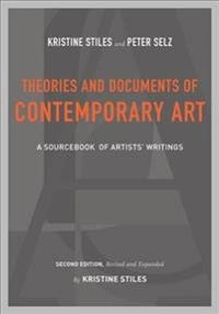 Theories and documents of contemporary art : a sourcebook of artists' writings; Kristine Stiles, Peter Selz; 2012
