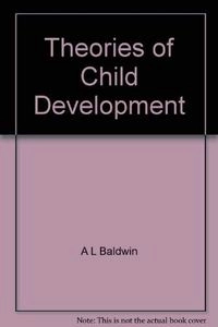 Theories of child development; Alfred L. Baldwin; 1967