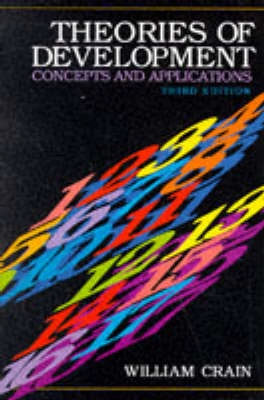 Theories of development : concepts and applications; William C. Crain; 1992