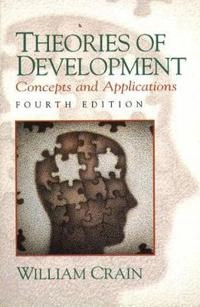 Theories of development : concepts and applications; William C. Crain; 2000
