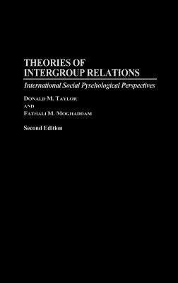 Theories of intergroup relations : international social psychological perspectives; Donald M. Taylor, Fathali M. Moghaddam; 1994