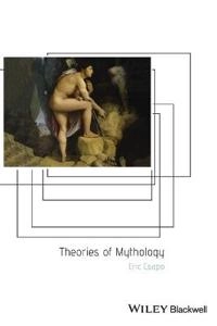 Theories of Mythology; Eric Csapo; 2005