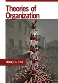 Theories of organization; Henry L Tosi; 2009