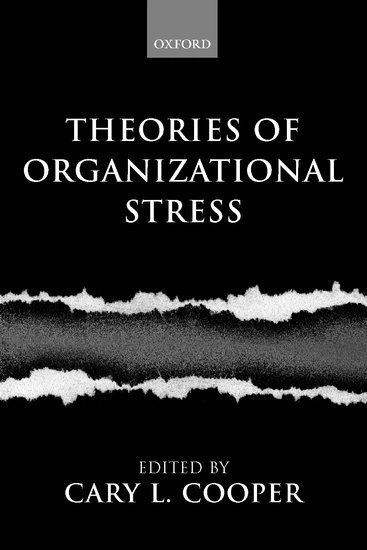 Theories of organizational stress; Cary L. Cooper; 2000
