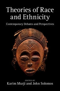 Theories of race and ethnicity : contemporary debates and perspectives; Karim Murji, John Solomos; 2015