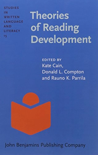 Theories of reading development; Kate Cain, Donald L. Compton, Rauno K. Parrila; 2017