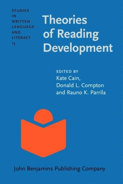 Theories of reading development; Kate Cain, Donald L. Compton, Rauno K. Parrila; 2017