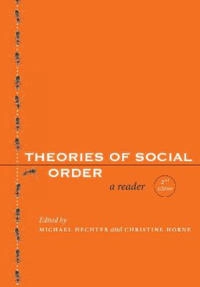 Theories of social order : a reader; Michael Hechter, Christine Horne; 2009