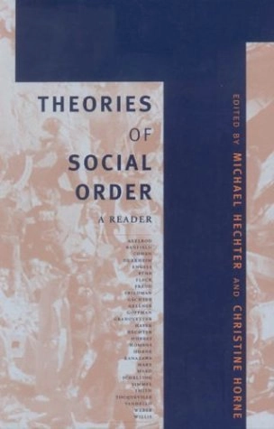 Theories of social order : reader; Michael Hechter, Christine Horne; 2003
