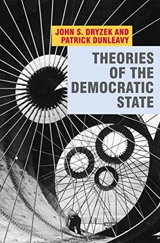 Theories of the democratic state; John S. Dryzek; 2009