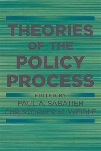 Theories of the policy process; Paul A. Sabatier, Christopher M. Weible; 2014