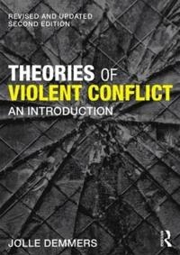Theories of violent conflict : an introduction; Jolle Demmers; 2017