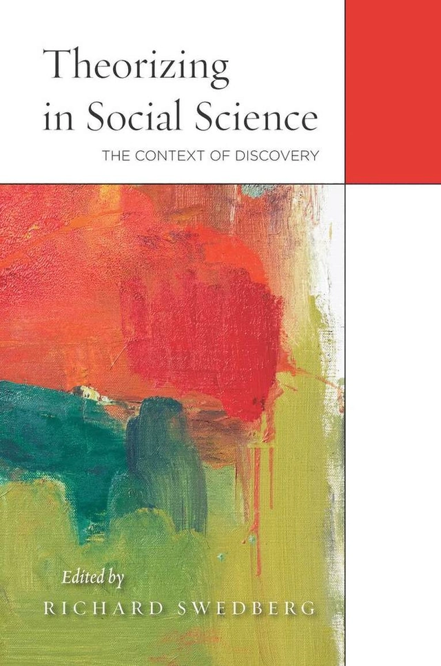 Theorizing in social science; Richard Swedberg; 2014