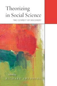 Theorizing in social science : the context of discovery; Richard Swedberg; 2014