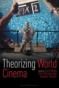 Theorizing world cinema; Lúcia Nagib, Christopher Perriam, Rajinder Kumar Dudrah; 2012
