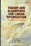 Theory and Algorithms for Linear Optimization: An Interior Point ApproachWiley Interscience Series in Discrete Mathematics, ISSN 0277-2698Wiley Series in Discrete Mathematics & Optimization; Cornelis Roos, T. Terlaky, J.-Ph. Vial