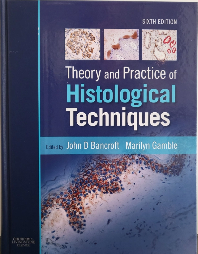 Theory and practice of histological techniques; John D. Bancroft, Marilyn Gamble; 2008