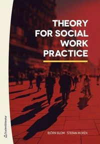 Theory for social work practice; Björn Blom, Stefan Morén, Marek Perlinski; 2019