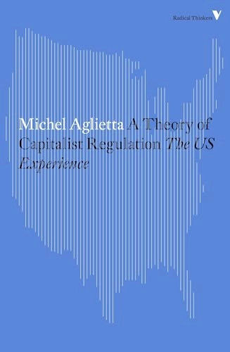 Theory of Capitalist Regulation; Michel Aglietta; 2015