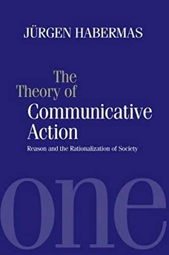 Theory of communicative action - reason and the rationalization of society,; Jurgen Habermas; 1986
