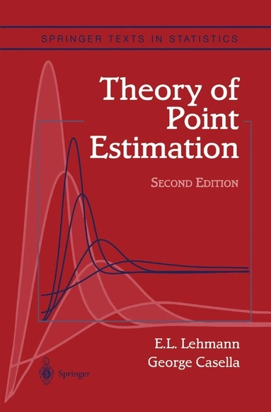 Theory of Point Estimation; Erich L Lehmann, George Casella; 2011