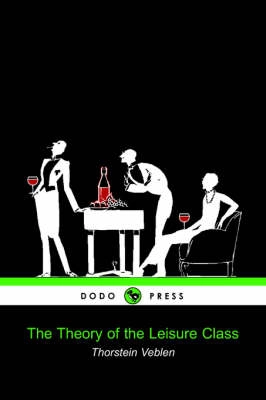 Theory of the leisure class; Thorstein Veblen; 2005