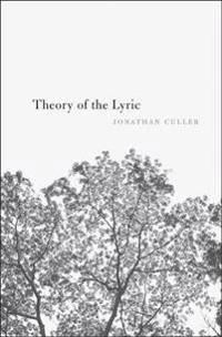 Theory of the lyric; Jonathan D. Culler; 2015